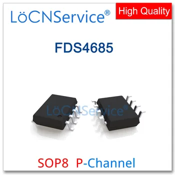 LoCNService 50ШТ 500ШТ FDS4685 SOP8 4685 P-Channel 40V 8.2 A Високо качество