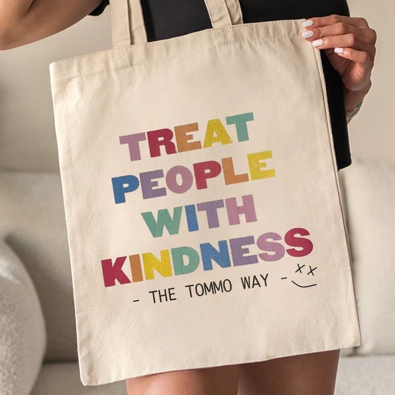 Отнасяйте се към хората с доброта, чанта-тоут, ежедневни холщовые чанта през рамо, модерен клатч, органайзер за пазаруване, подарък за най-сладкото момичета Изображение 5